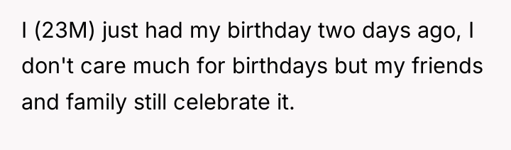 I (23M) just had my birthday two days ago, I...