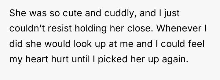 She was so cute and cuddly, and I just couldn't...