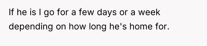If he is I go for a few days or...