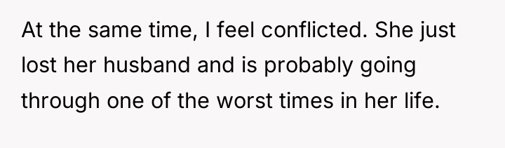 At the same time, I feel conflicted. She just lost...