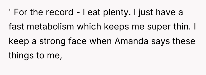 ' For the record - I eat plenty. I just...