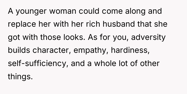 A younger woman could come along and replace her with...