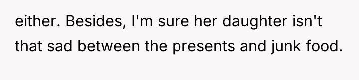either. Besides, I'm sure her daughter isn't that sad between...