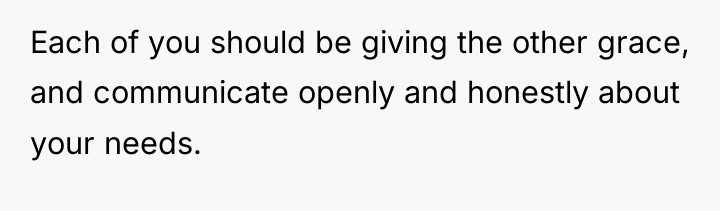 Each of you should be giving the other grace, and...
