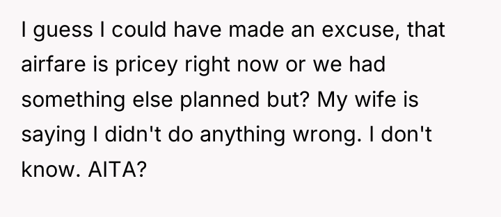I guess I could have made an excuse, that airfare...