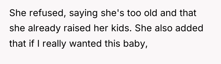 She refused, saying she's too old and that she already...
