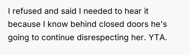 I refused and said I needed to hear it because...
