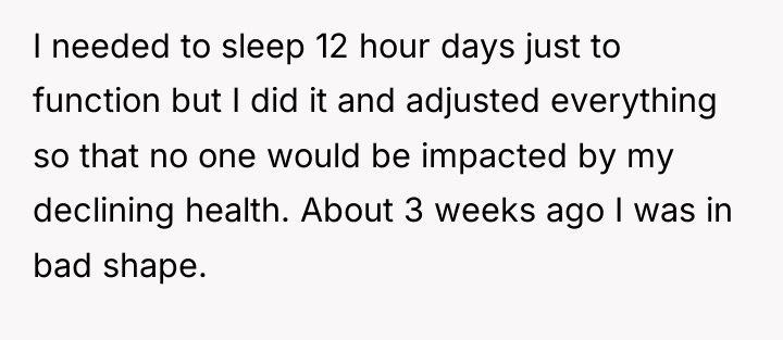 I needed to sleep 12 hour days just to function...