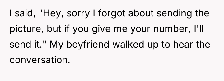 I said, "Hey, sorry I forgot about sending the picture,...