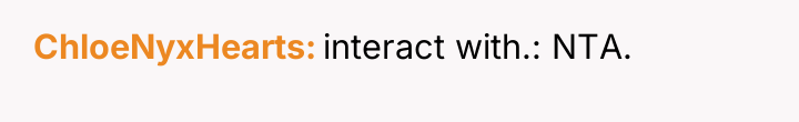ChloeNyxHearts interact with.: NTA.