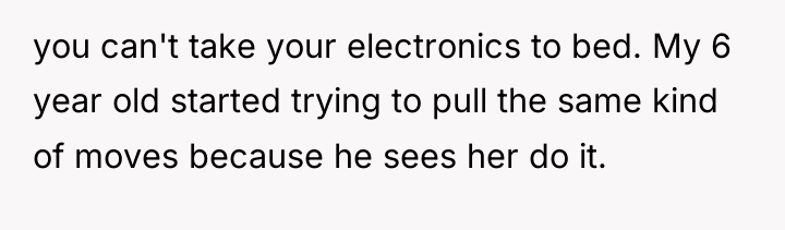 you can't take your electronics to bed. My 6 year...