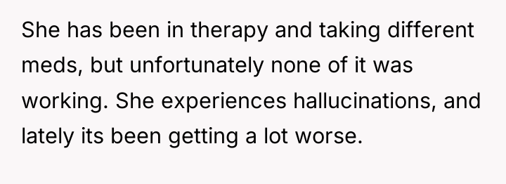 She has been in therapy and taking different meds, but...