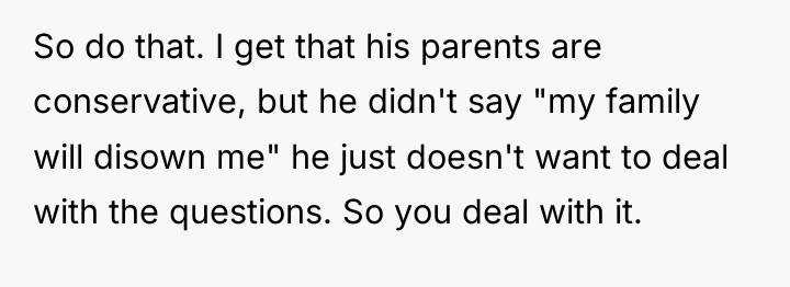 So do that. I get that his parents are conservative,...