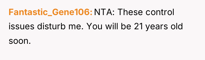 Fantastic_Gene106 NTA: These control issues disturb me. You will be...