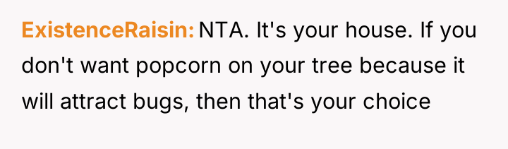 ExistenceRaisin NTA. It's your house. If you don't want popcorn...