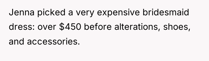 Jenna picked a very expensive bridesmaid dress: over $450 before...