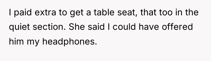 I paid extra to get a table seat, that too...