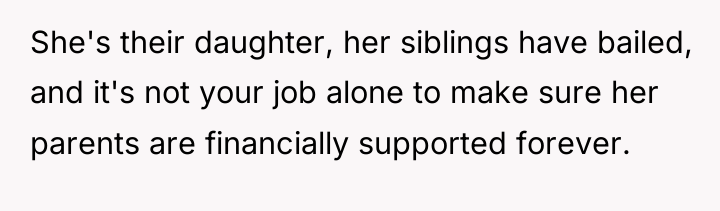 She's their daughter, her siblings have bailed, and it's not...