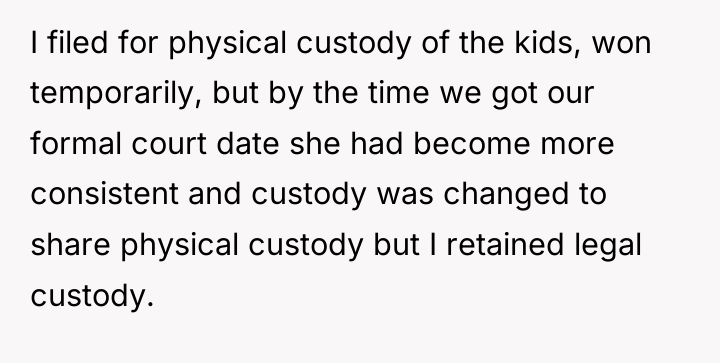 I filed for physical custody of the kids, won temporarily,...