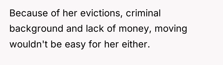 Because of her evictions, criminal background and lack of money,...