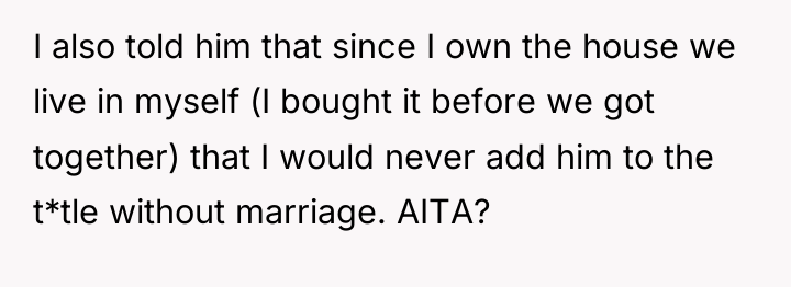 I also told him that since I own the house...