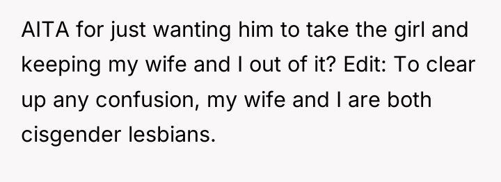 AITA for just wanting him to take the girl and...