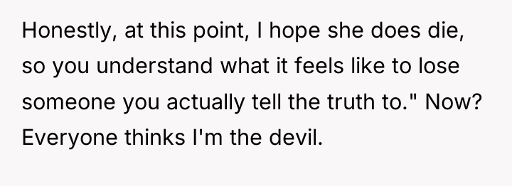 Honestly, at this point, I hope she does die, so...