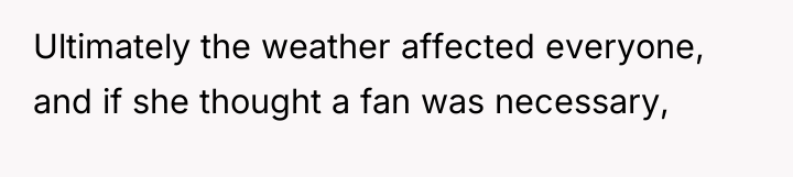 Ultimately the weather affected everyone, and if she thought a...