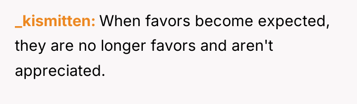 _kismitten When favors become expected, they are no longer favors...