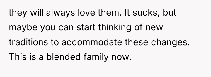 they will always love them. It sucks, but maybe you...