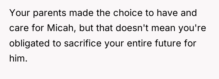 Your parents made the choice to have and care for...