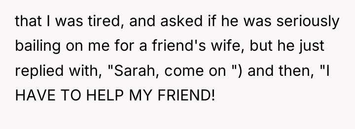 that I was tired, and asked if he was seriously...