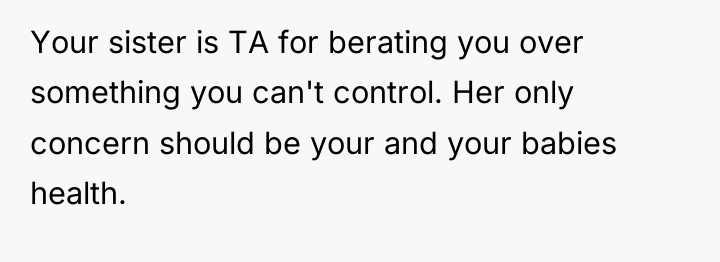 Your sister is TA for berating you over something you...