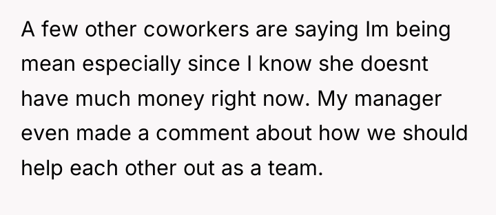 A few other coworkers are saying Im being mean especially...