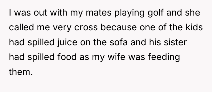 I was out with my mates playing golf and she...