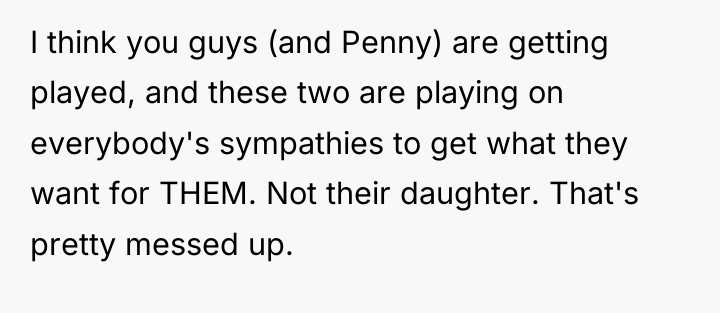 I think you guys (and Penny) are getting played, and...