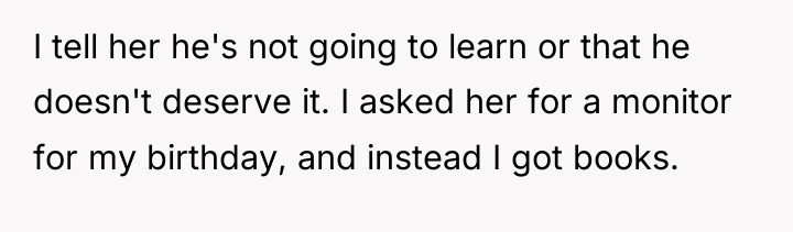 I tell her he's not going to learn or that...