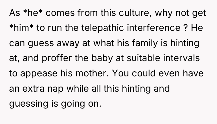 As *he* comes from this culture, why not get *him*...