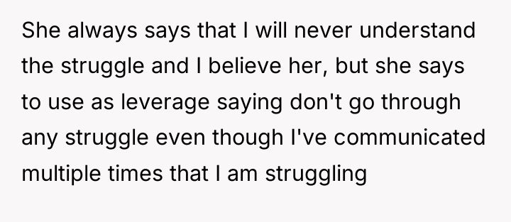 She always says that I will never understand the struggle...