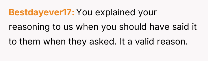 Bestdayever17 You explained your reasoning to us when you should...