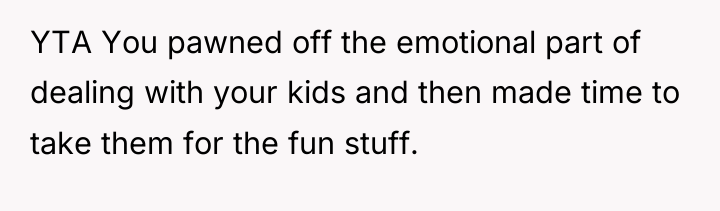 YTA You pawned off the emotional part of dealing with...