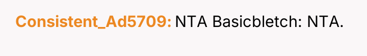 Consistent_Ad5709 NTA Basicbletch: NTA.