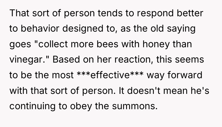 That sort of person tends to respond better to behavior...