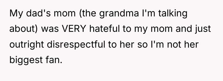 My dad's mom (the grandma I'm talking about) was VERY...