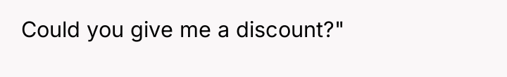 Could you give me a discount?"