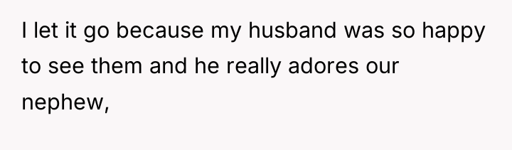 I let it go because my husband was so happy...