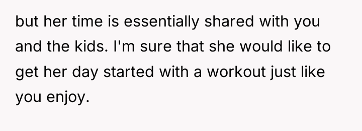 but her time is essentially shared with you and the...