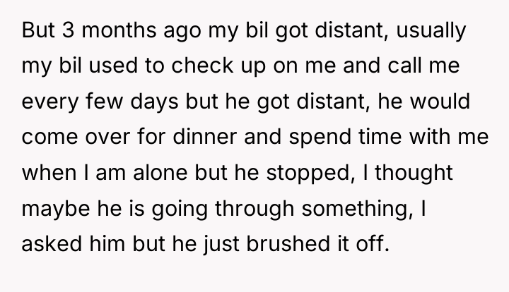 But 3 months ago my bil got distant, usually my...