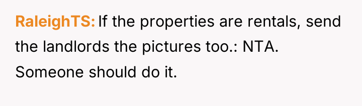 RaleighTS If the properties are rentals, send the landlords the...