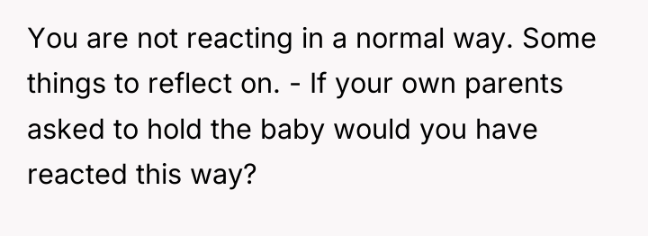 You are not reacting in a normal way. Some things...